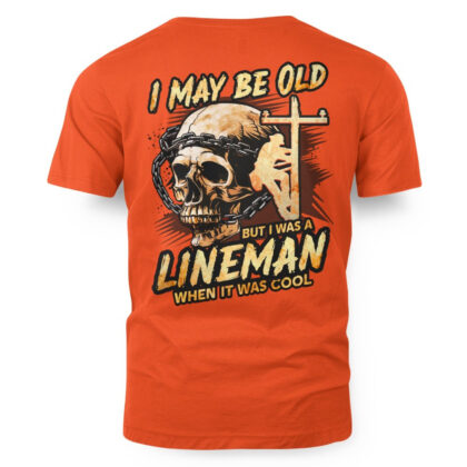 I May Be Old Lineman Pride – When It Was Cool T-Shirt